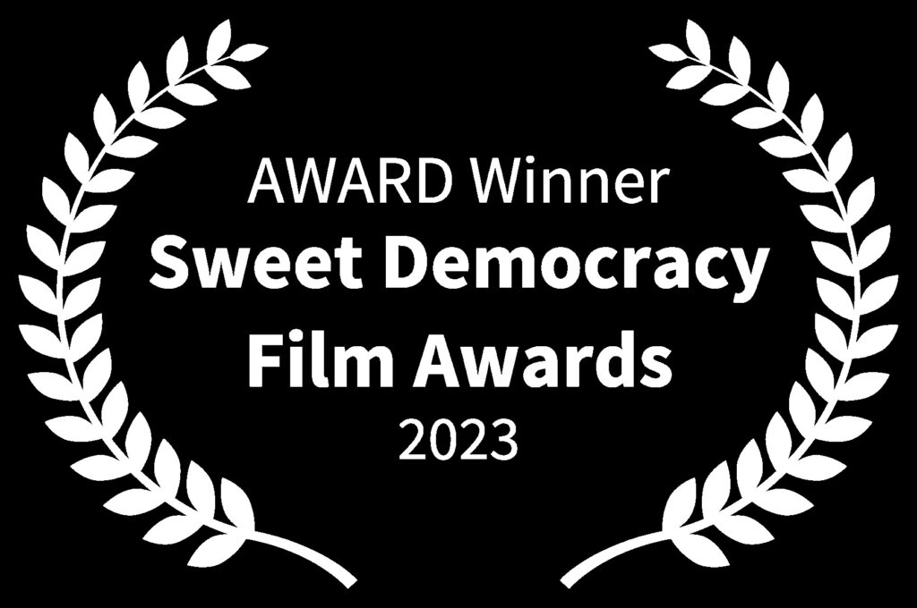 AWARD Winner - Sweet Democracy Film Awards - 2023