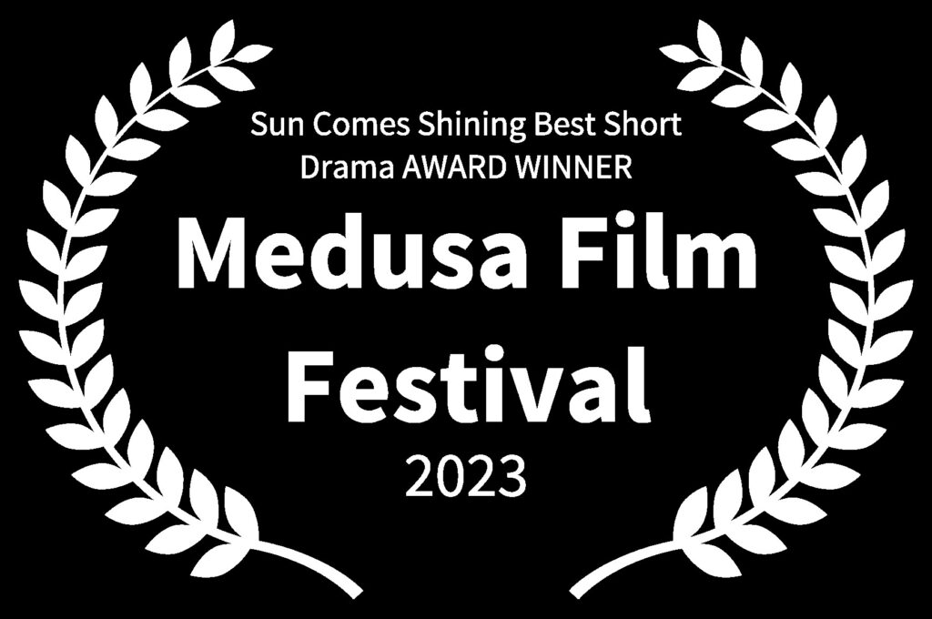 Sun Comes Shining Best Short Drama AWARD WINNER - Medusa Film Festival - 2023