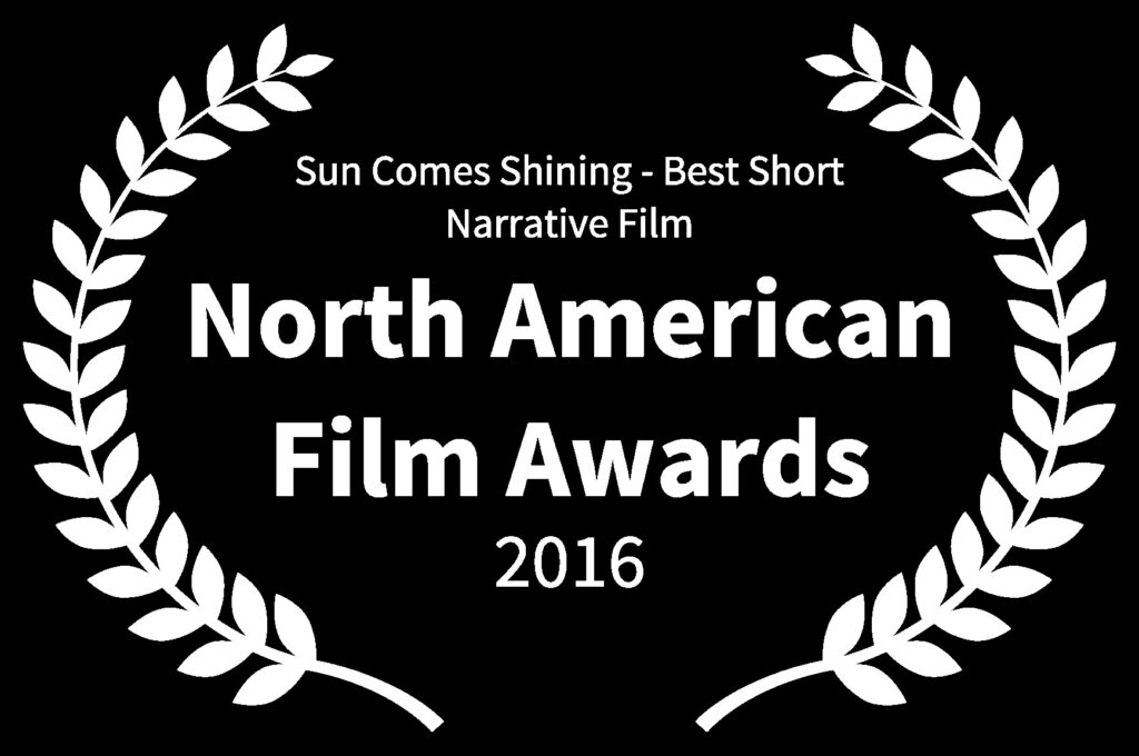 Sun Comes Shining - Best Short Narrative Film - North American Film Awards - 2016